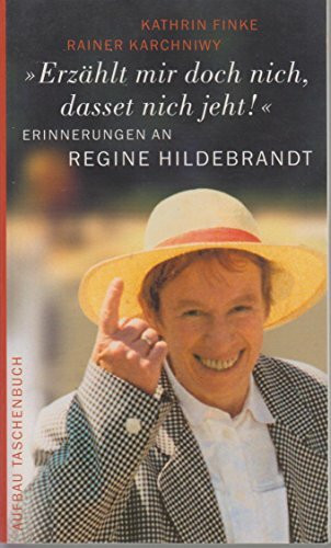 "Erzählt mir doch nich, dasset nich jeht!": Erinnerungen an Regine Hildebrandt