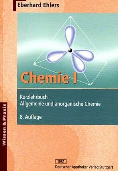Chemie I - Kurzlehrbuch: Allgemeine und anorganische Chemie (Wissen und Praxis)