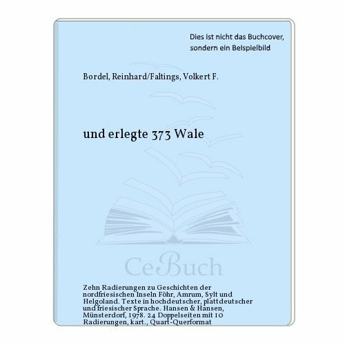 ... und erlegte 373 Wale. Zehn Radierungen zu Sagen der Nordfriesischen Inseln Amrum, Föhr, Sylt und Helgoland