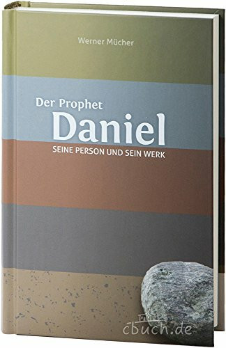 Der Prophet Daniel: Seine Person und sein Werk