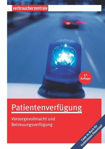 Patientenverfügung: Vorsorgevollmacht und Betreuungsverfügung