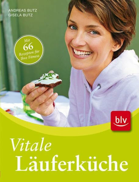 Vitale Läuferküche: Mit 66 Rezepten für Ihre Fitness