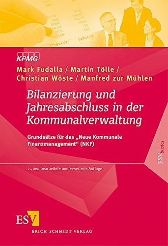 Bilanzierung und Jahresabschluss in der Kommunalverwaltung: Grundsätze für das "Neue Kommunale Finanzmanagement" (NKF)