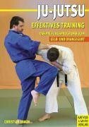 Ju-Jutsu - Effektives Training: Das Prüfungsprogramm - Vom Gelb- und Orangegurt