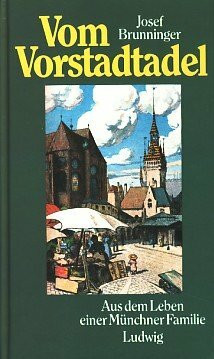 Vom Vorstadtadel. Aus dem Leben einer Münchner Familie