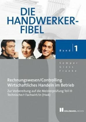 Bd.1 : Grundlagen des Rechnungswesens und Controllings, Grundlagen wirtschaftlichen Handelns im Betrieb