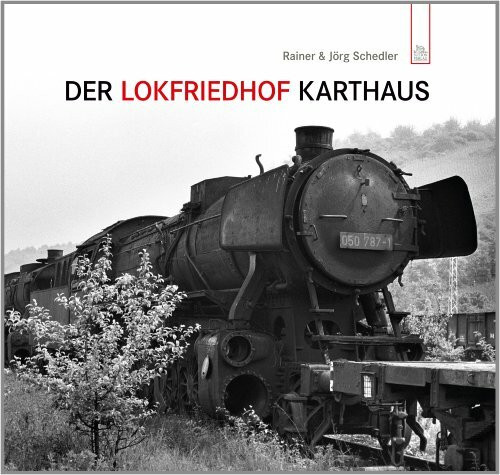 Der Lokfriedhof Karthaus