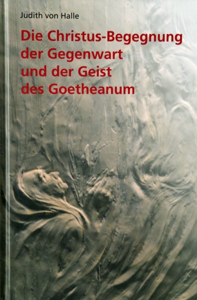 Die Christus-Begegnung der Gegenwart und der Geist des Goetheanum