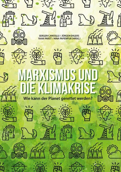 Marxismus und die Klimakrise: Wie kann der Planet gerettet werden? (Edition Aurora)