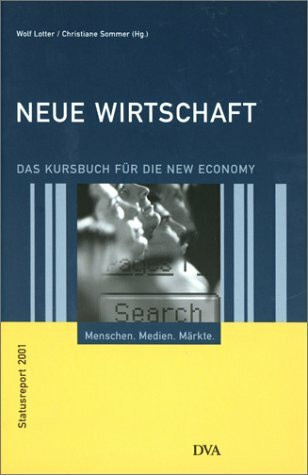 Neue Wirtschaft: Das Kursbuch für die New Economy. Statusreport 2001. Vorw. v. Gabriele Fischer
