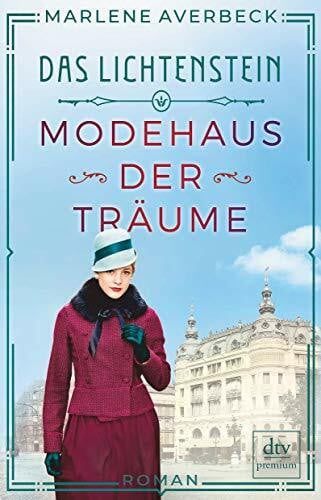 Das Lichtenstein - Modehaus der Träume: Roman (Die Lichtenstein-Trilogie, Band 1)