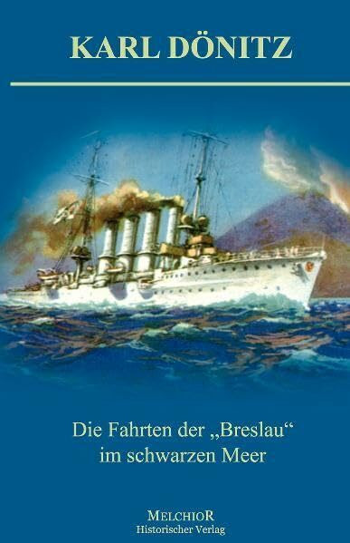 Die Fahrten der Breslau": Karl Dönitz