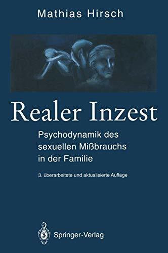 Realer Inzest: Psychodynamik des sexuellen Mißbrauchs in der Familie