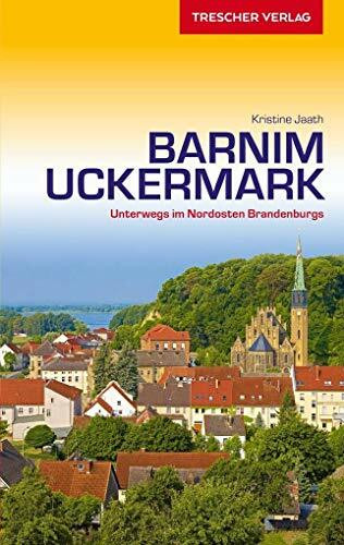 Barnim und Uckermark: Unterwegs im Nordosten Brandenburgs