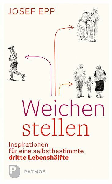 Weichen stellen: Inspirationen für eine selbstbestimmte dritte Lebenshälfte
