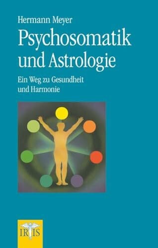 Psychosomatik und Astrologie: Ein Weg zur Gesundheit und Harmonie Psychosomatik und Astrologie: Ein Weg zur Gesundheit und Harmonie