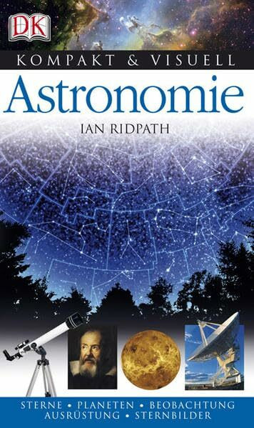 Astronomie: Sterne, Planete, Beobachtung, Ausrüstung, Sternbilder (Kompakt & Visuell)