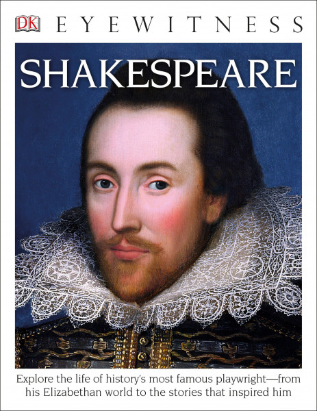 DK Eyewitness Books: Shakespeare: Explore the Life of History's Most Famous Playwright from His Eliz