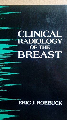 Clinical Radiology of the Breast Clinical Radiology of the Breast
