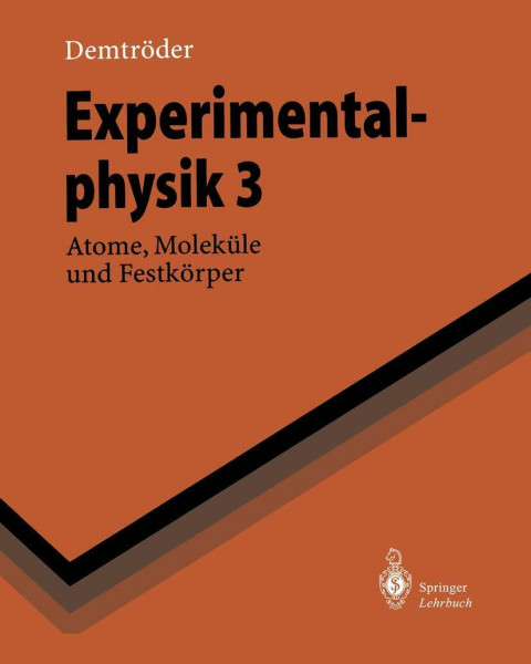 Experimentalphysik 3: Atome, Moleküle und Festkörper (Springer-Lehrbuch)
