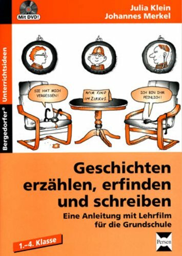 Geschichten erzählen, erfinden und schreiben: Eine Anleitung mit Lehrfilm für die Grundschule (1. bis 4. Klasse) Geschichten erzählen, erfinden und schreiben: Eine Anleitung mit Lehrfilm für die Grundschule (1. bis 4. Klasse)