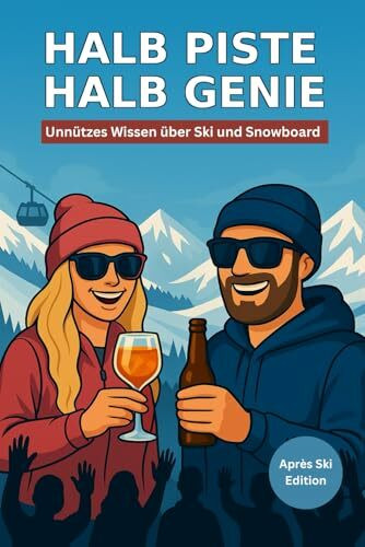 Halb Piste Halb Genie - unnützes Wissen über Ski und Snowboard - Apres Ski Edition: Unnützes Wissen über Skifahren und Snowboard – Das lustige ... & Pannen für Skifahrer und Snowboarder