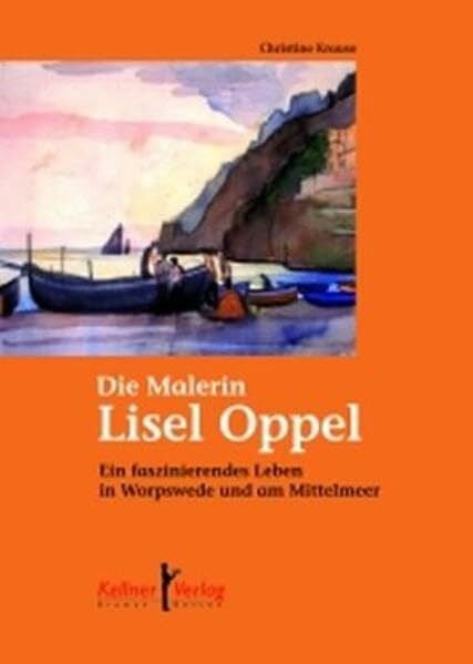 Die Malerin Lisel Oppel: Ein faszinierendes Leben in Worpswede und am Mittelmeer