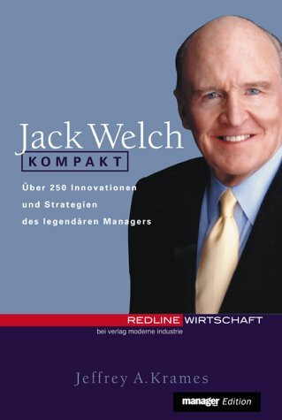 Jack Welch kompakt. Über 250 Innovationen und Strategien des legendären Managers