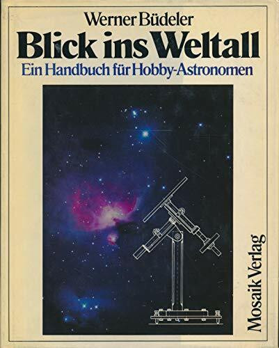 Blick ins Weltall. Ein Handbuch für Hobby- Astronomen