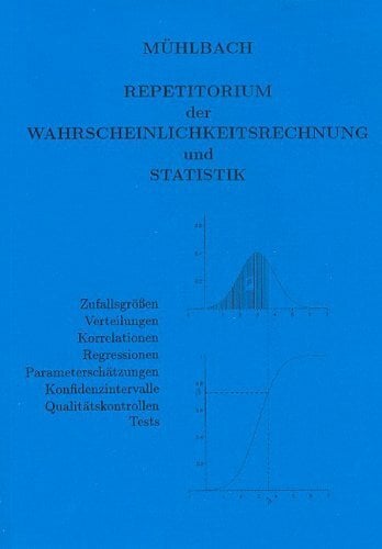 Repetitorium der Wahrscheinlichkeitsrechnung und Statistik Repetitorium der Wahrscheinlichkeitsrechnung und Statistik