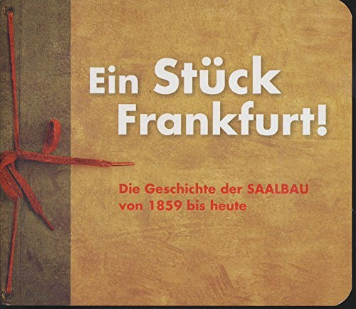 Ein Stück Frankfurt! Die Geschichte der Saalbau von 1859 bis heute