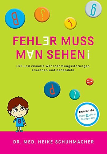 Fehler muss man sehen: LRS und visuelle Wahrnehmungsstörungen erkennen und behandeln