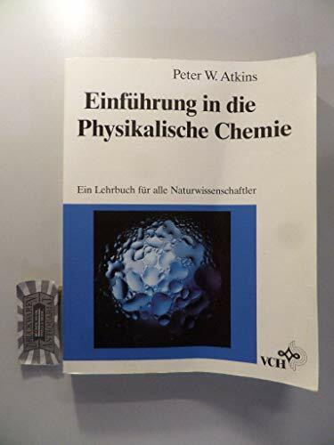 Einführung in die Physikalische Chemie: Ein Lehrbuch für alle Naturwissenschaftler