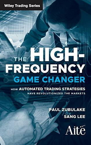 The High Frequency Game Changer: How Automated Trading Strategies Have Revolutionized the Markets (Wiley Trading)