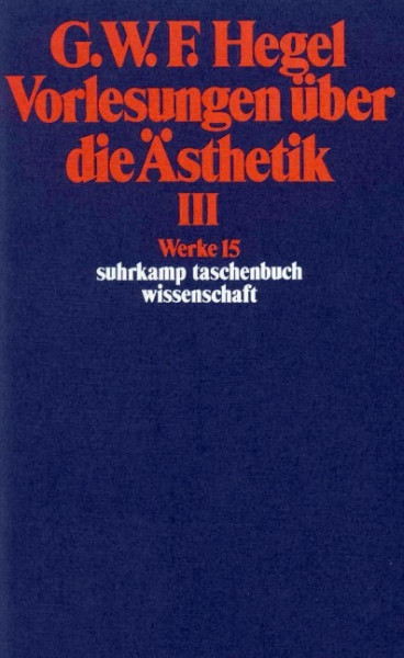 Vorlesungen über die Ästhetik III