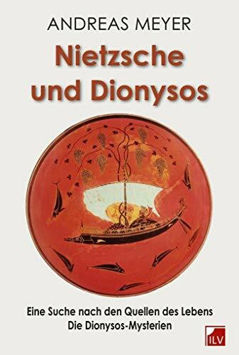 Nietzsche und Dionysos: Eine Suche nach den Quellen des Lebens – Die Dionysos-Mysterien