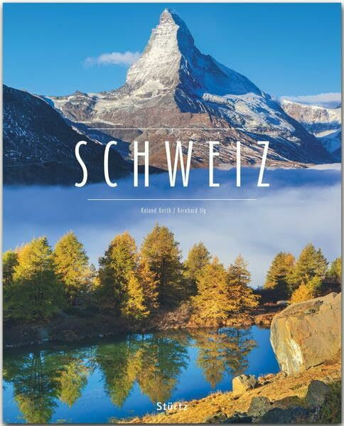 Schweiz: Ein Premium***XL-Bildband in stabilem Schmuckschuber mit 224 Seiten und über 345 Abbildungen - STÜRTZ Verlag
