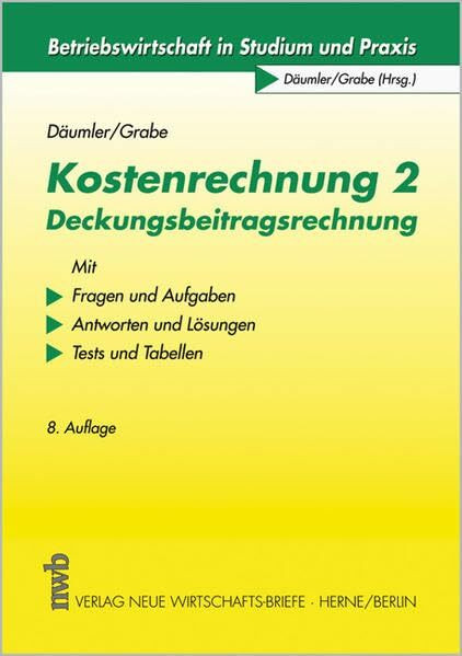 Kostenrechnung 2 - Deckungsbeitragsrechnung: Mit Fragen und Aufgaben, Antworten und Lösungen, Testklausur. (Betriebswirtschaft in Studium und Praxis)
