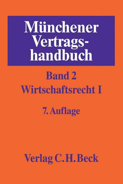 Münchener Vertragshandbuch Bd. 2: Wirtschaftsrecht I