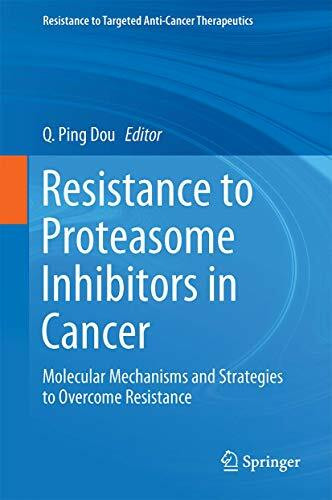 Resistance to Proteasome Inhibitors in Cancer: Molecular Mechanisms and Strategies to Overcome Resistance (Resistance to Targeted Anti-Cancer Therapeutics)