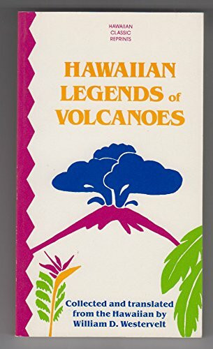 Hawaiian Legends of Volcanoes (Hawaiian Classic Reprints)