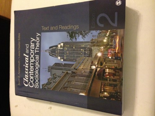 Classical and Contemporary Sociological Theory: Text and Readings