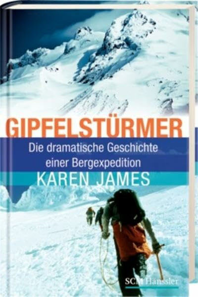 Gipfelstürmer: Die dramatische Geschichte einer Bergexpedition