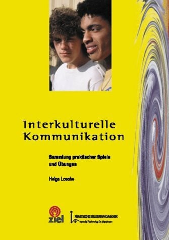 Interkulturelle Kommunikation. Sammlung praktischer Spiele und Übungen. (Praktische Erlebnispädagogik)