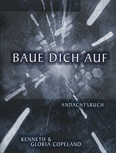 Baue dich auf: Ein Andachtsbuch nicht nut für Jugendliche