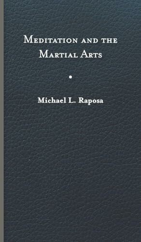 Meditation and the Martial Arts (Studies in Rel & Culture) Meditation and the Martial Arts (Studies in Rel & Culture)