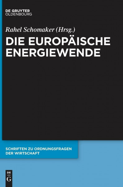 Die europäische Energiewende (Schriften zu Ordnungsfragen der Wirtschaft, 104, Band 104)