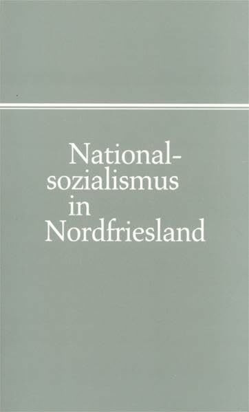 Nationalsozialismus in Nordfriesland: Beiträge von der Fachkonferenz am 60. Jahrestag der "Machtergreifung" in Bredstedt (Nordfriisk Instituut RC 482)