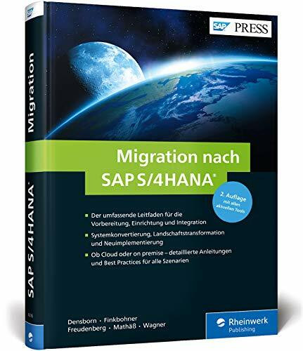 Migration nach SAP S/4HANA: Ihr umfassender Leitfaden zu Systemkonvertierung, Neuimplementierung und Transformation (SAP PRESS)