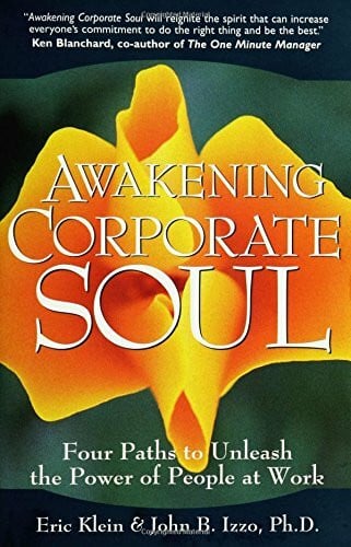 Awakening Corporate Soul: Four Paths to Unleash the Power of People at Work